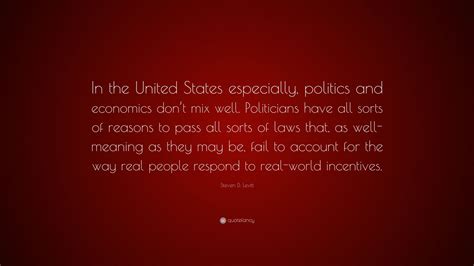 Steven D Levitt Quote In The United States Especially Politics And