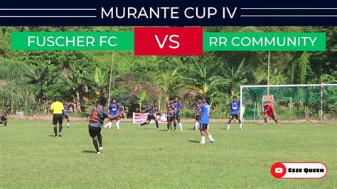 Babak Fuscher Fc Vs Rr Community Murante Cup Youtube