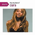 Ciara - Playlist: The Very Best Of Ciara - Amazon.com Music