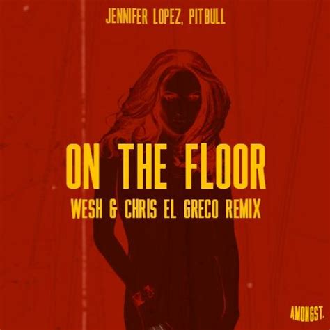 Stream Jennifer Lopez On The Floor Wesh And Chris El Greco Remix By