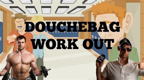 Douche Bag Workout Part 1 Youtube
