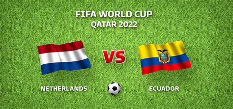 Netherlands Vs Ecuador Fifa World Cup Qatar 2022 Background Netherlands Vs Ecuador Flag