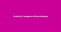 Frederick V, Landgrave of Hesse-Homburg - Spouse, Children, Birthday & More