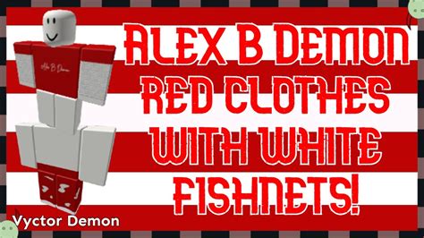 Alex B Demon Red Clothes With White Fishnets Roblox Youtube