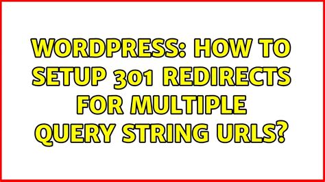 Wordpress How To Setup 301 Redirects For Multiple Query String Urls