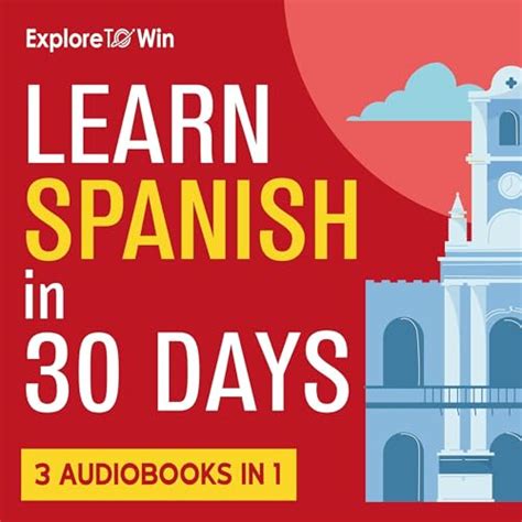 Learn Spanish In 30 Days For Adult Beginners 3 Audiobooks In 1 By