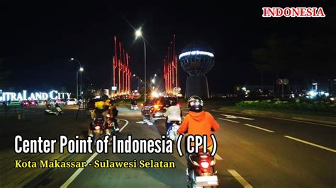 Center Point Of Indonesia Cpi Kota Makassar Sulawesi Selatan