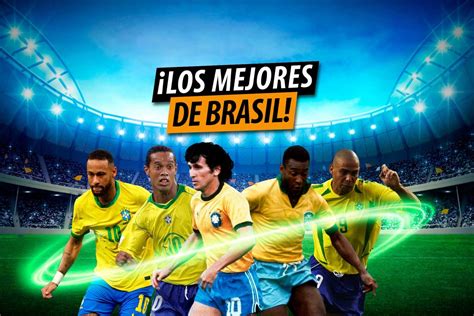 los mejores jugadores de brasil de la historia y actuales inkabet