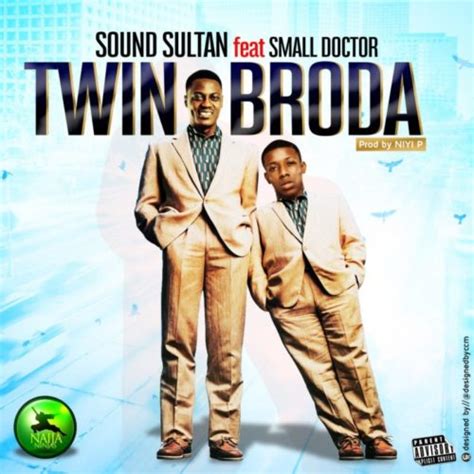 July 11, 2021 news 0. Music Sound Sultan - Twin Broda ft. Small Doctor ...