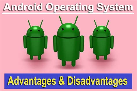 35 Advantages And Disadvantages Of Android Operating System Pros And Cons