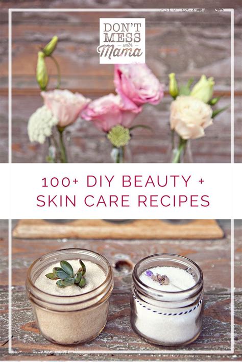 100 Diy Beauty Skin Care Recipes Dont Mess With Mama Skin Care