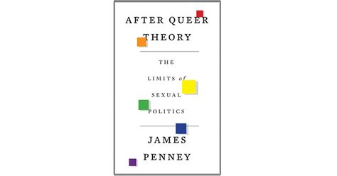 After Queer Theory The Limits Of Sexual Politics By James Penney