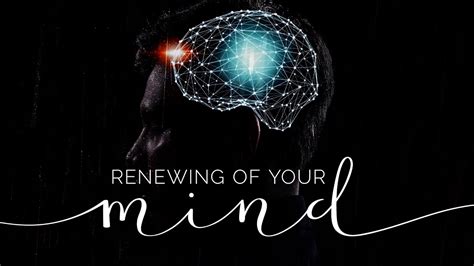 Renewing Of Your Mind Youtube
