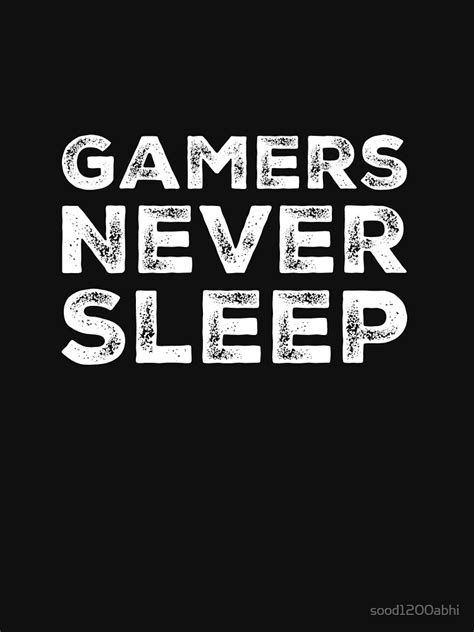 Gamers Never Sleep Essential T Shirt By Sood1200abhi Never Sleep