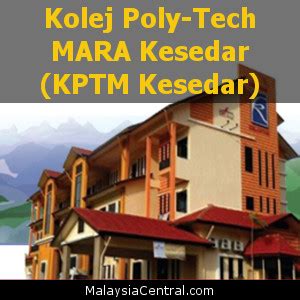 Kptm adalah sebuah institut pendidikan tinggi swasta (ipts) dimiliki oleh majlis. Kolej Poly-Tech MARA Kesedar (KPTM Kesedar)