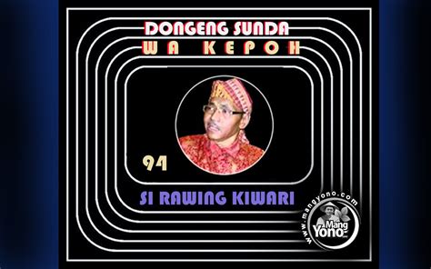 Download lagu sirawing kiwari full bagian mp3 gratis 320kbps (4.24 mb). Seri 94 - Dongeng Wa kepoh - Si Rawing Kiwari