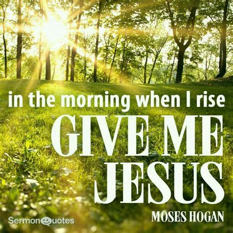 In The Morning When I Rise Just Give Me Jesus Give Me Jesus Jesus