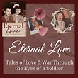 Eternal Love: Tales of Love and War Through the Eyes of a Soldier ...