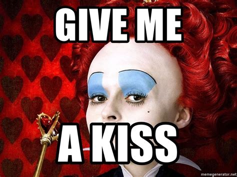 Give Me A Kiss Queen Of Hearts From Alice In Wonderland Meme Generator