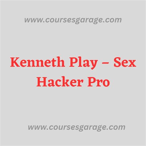 Special Offer Kenneth Play Sex Hacker Pro Coursesgarage