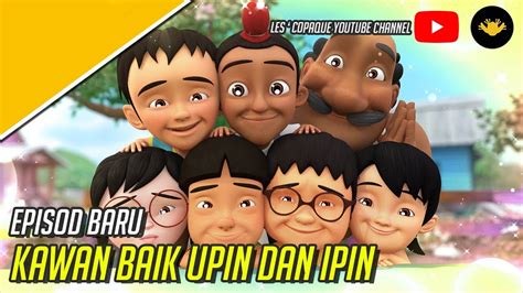 Upin And Ipin Kawan Baik Full Episode Upin Ipin Terbaru 2020 Musim 14