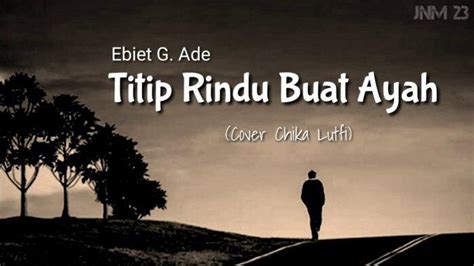 Berikut chord lagu ebiet g. Chord / Kunci Gitar Titip Rindu Buat Ayah Karya Ebieth G ...