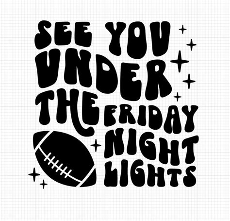 The Phrase See You Under The Friday Night Lights Is Shown In Black On A