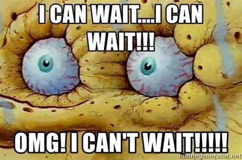 30 Cant Wait Memes For When Youre Feeling A Bit Impatient