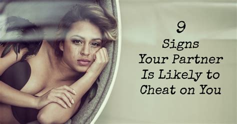 9 Signs Your Partner Is Likely To Cheat On You