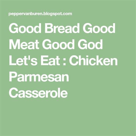 Good Bread Good Meat Good God Lets Eat Chicken Parmesan Casserole