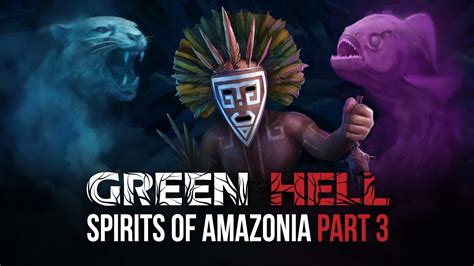Green Hell Spirits Of Amazonia 3 Release Trailer Youtube