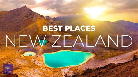 New Zealand Best Places To Visit Otherworldly Beauty You Must See