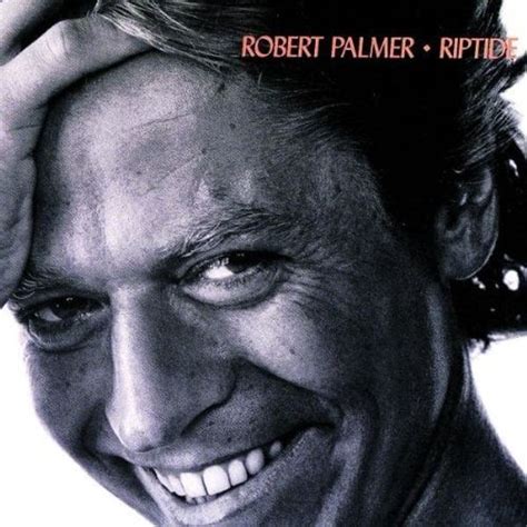 Robert Palmer Riptide Lyrics And Tracklist Genius