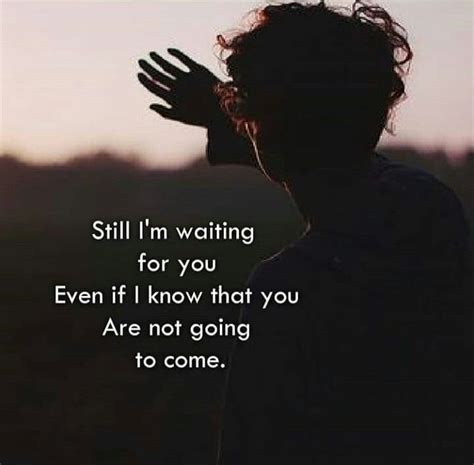 Yes😢 I Know U Will Not Going To Come Still Waiting 💘 Im Waiting