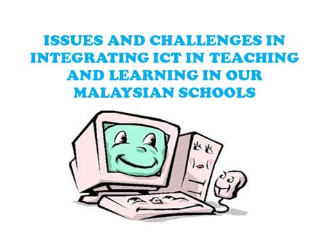 To walk with the modern world ict is a must for students. e-Portfolio : Issues and Challenges in Integrating ICT in ...