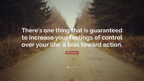 Mel Robbins Quote Theres One Thing That Is Guaranteed To Increase