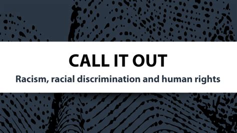 Call It Out Racism Racial Discrimination And Human Rights