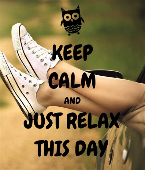 Keep Calm And Just Relax This Day Poster Haukenebel Keep Calm O Matic