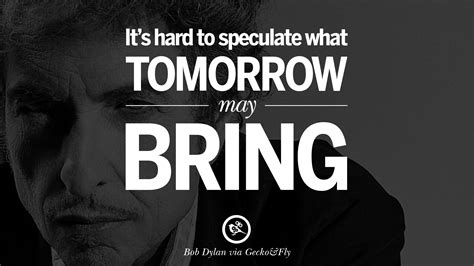 Sailin' 'round the world in a dirty gondola. 27 Inspirational Bob Dylan Quotes on Freedom, Love via His ...