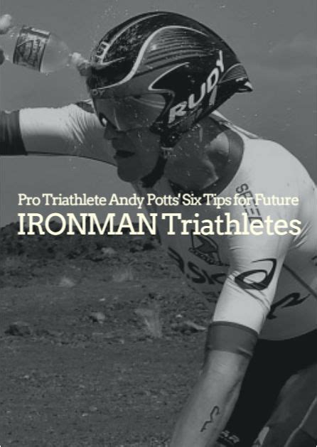 Pro Triathlete Andy Potts Six Tips For Future Ironman Triathletes Ironman Triathlon Training