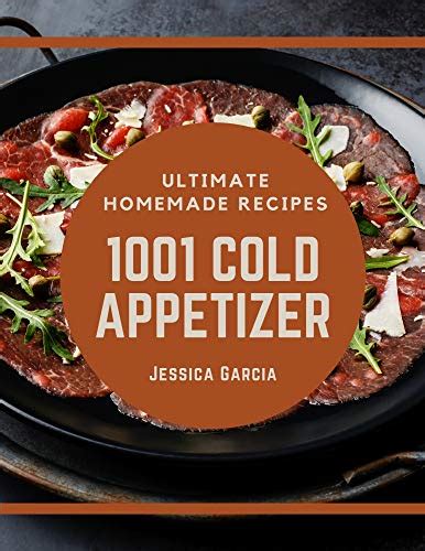 1001 Ultimate Homemade Cold Appetizer Recipes A Homemade Cold