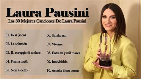 Laura Pausini Sus Mejores Exitos Las 10 Mejores Canciones De Laura