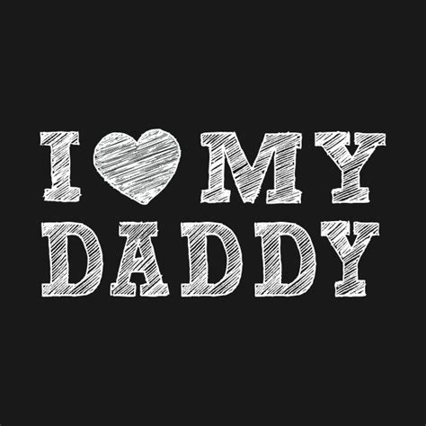 I Love My Daddy Dad T Shirt Teepublic