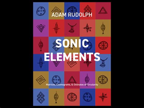 Sonic Elements Matrices Cosmograms And Ostinatos Of Circularity