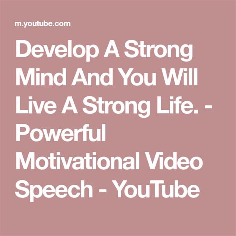 Develop A Strong Mind And You Will Live A Strong Life Powerful