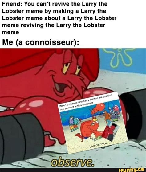 Larry The Lobster Observe Meme Captions Lovers