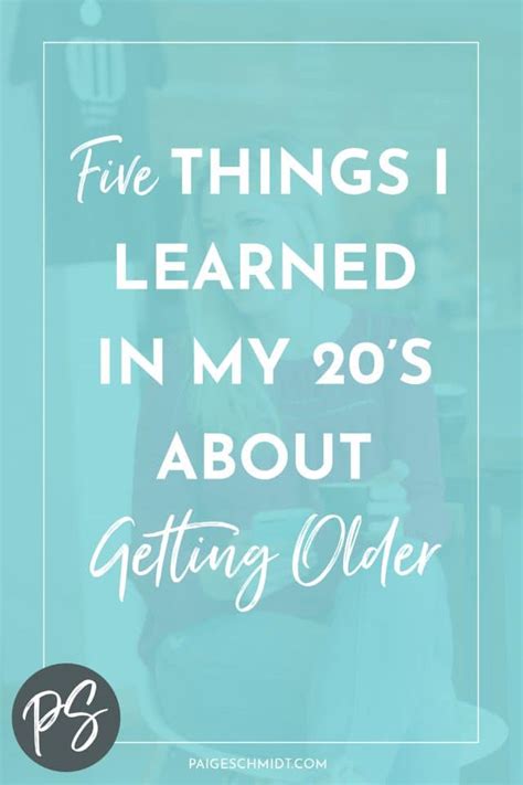 Five Things I Learned In My 20s About Getting Older Paige Schmidt Llc