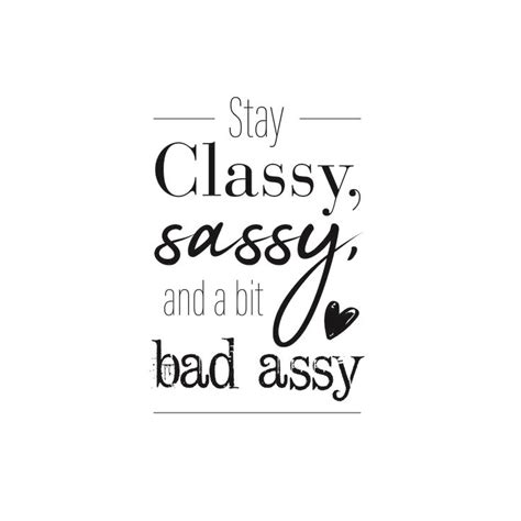 Classy Sassy And A Bit Bad Assy Weather Quotes Fancy Quotes Sassy
