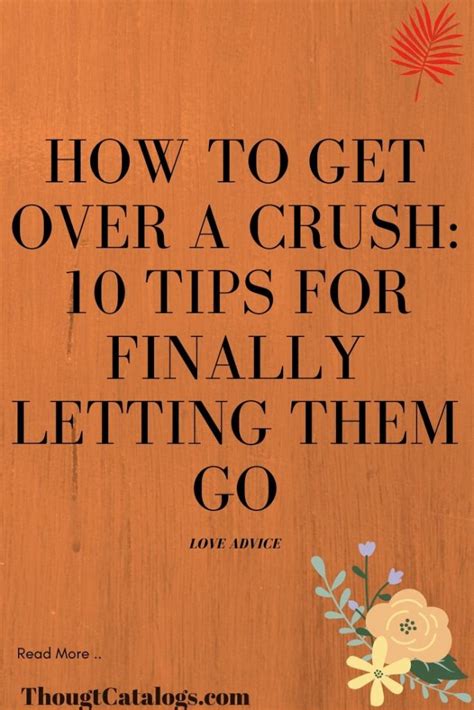 How To Get Over A Crush 10 Tips For Finally Letting Them Go