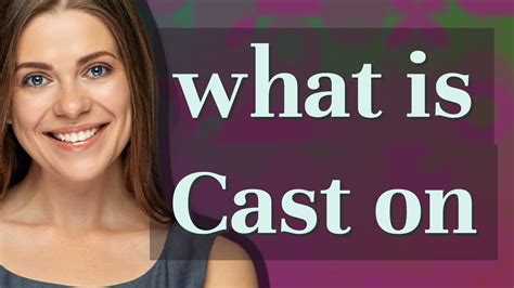 Cast On Meaning Of Cast On Youtube